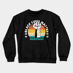 Montana black lives matter political protest Crewneck Sweatshirt